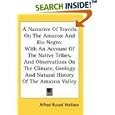 A Narrative Of Travels On The Amazon And Rio Negro: With An Account Of The Native Tribes, And Observations On The... by  Alfred Russel Wallace