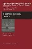 From Residency to Retirement: Building a Successful Career in Thoracic Surgery, An Issue of Thoracic Surgery Clinics, 1e (The Clinics: Surgery)