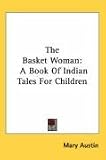The Basket Woman: A Book Of Indian Tales For Children