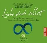 Liebe dich selbst. CD . Sich selbst annehmen und dadurch die Liebe zu anderen entdecken. (Arkana Audio) [Audiobook] (Audio CD)