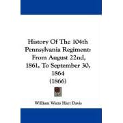 【クリックで詳細表示】History of the 104th Pennsylvania Regiment： From August 22nd， 1861， to September 30， 1864 [ペーパーバック]