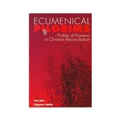 Ecumenical Pilgrims: Profiles of Pioneers in Christian Reconciliation