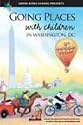 Going Places with Children in Washington, DC 17th Edition, 50th Anniversary Edition