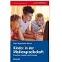 Kinder in der Mediengesellschaft: Fernsehen, Computer und Erziehung