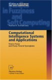 Computational Intelligence Systems and Applications: Neuro-Fuzzy and Fuzzy Neural Synergisms (Studies in Fuzziness and Soft Computing)