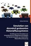 Simulation von dezentral gesteuerten Materialflusssystemen: Erstellung eines Simulators zur Entwicklung von Kooperationsstrategien für Sensornetzwerke zur dezentralen Materialflusssteuerung