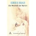 Die Weisheit der Narren: Geschichten der Sufimeister