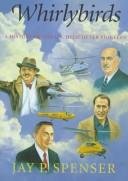 whirlybirds a history of the us helicopter pioneers