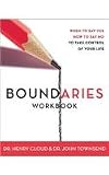 Boundaries Workbook: When to Say Yes When to Say No To Take Control of Your Life