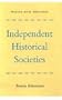 Independent Historical Societies: An Enquiry into Their Research and Publication Functions and Their Financial Future