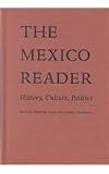 The Mexico Reader: History, Culture, Politics (The Latin America Readers)
