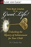 From Bad Grades to a Great Life!: Unlocking the Mystery of Achievement for Your Child (Love and Logic)