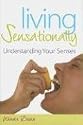 Living Sensationally: Understanding Your Senses