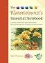The Watercolourist's Essential Notebook: A Treasury of Watercolour Tricks and Techniques Discovered Through Years of Painting and Experimentation