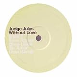 JUDGE JULES / WITHOUT LOVE