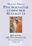 Psychoanalyse lesbischer Sexualit�t: Mit einem Vorwort von Christa Rohde-Dachser - Manuela Torelli