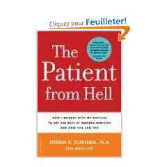 The Patient from Hell: How I Worked With My Doctors to Get the Best of Modern Medicine And How You Can Too