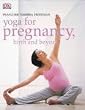 Yoga for Pregnancy, Birth and Beyond