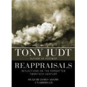 Reappraisals: Reflections on the Forgotten Twentieth Century by Judt, Tony, read by: Adams, and James