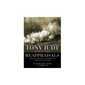Reappraisals: Reflections on the Forgotten Twentieth Century by Judt, Tony, read by: Adams, and James