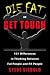 Die Fat or Get Tough: 101 Differences in Thinking Between Fat People and Fit People