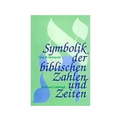 Symbolik der biblischen Zahlen und Zeiten