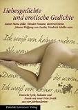 Liebesgedichte und erotische Gedichte: Deutsche Lyrik, Balladen und Poesie mit einer Prise Erotik aus vier Jahrhunderten - Fontane, Heine, Goethe, Schiller, Verschiedene Autoren Rilke
