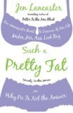 Such a Pretty Fat by Lancaster, Jen [Paperback]