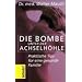 Die Bombe unter der Achselh�hle!: Praktische Tips f�r eine gesunde Familie