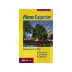 Wiener Gegenden: Ausfl�ge rund um Wien. Wanderungen, Spazierg�nge, Landpartien