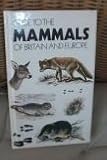 Guide to the mammals of Britain and Europe