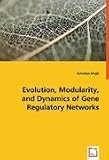 Evolution, Modularity, and Dynamics of Gene Regulatory Networks