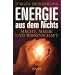 Energie aus dem Nichts: Macht, Magie und Wissenschaft