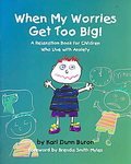 When My Worries Get Too Big! A Relaxation Book for Children Who Live with Anxiety [Paperback]