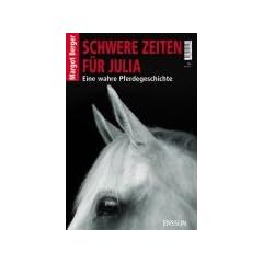 Schwere Zeiten f�r Julia: Eine wahre Pferdegeschichte