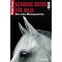 Schwere Zeiten f�r Julia: Eine wahre Pferdegeschichte