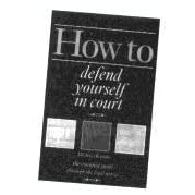 How to Defend Yourself in Court