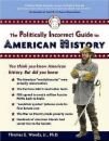 The Politically Incorrect Guide to American History