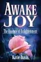 Awake Joy: The Essence of Enlightenment