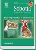 Sobotta - Anatomie des Menschen: Allgemeine Anatomie - Bewegungsapparat - Innere Organe - Neuroanatomie. Der komplette Atlas der Anatomie des Menschen in einem Band