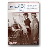 American Experience: In the White Man's Image
