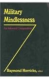 Military Mindlessness: An Informal Compendium