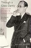 Through a Glass Darkly: The Life of Patrick Hamilton