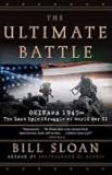 The Ultimate Battle: Okinawa 1945--The Last Epic Struggle of World War II