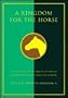 A Kingdom for the Horse : The Legacy of R.A. Alexander and Woodburn Farms