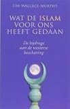 Wat de islam voor ons heeft gedaan / druk 1: de bijdrage aan de westerse beschaving