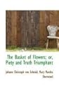 The Basket of Flowers; or, Piety and Truth Triumphant