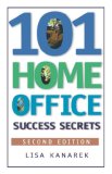 101 Home Office Success Secrets, 2nd ed.