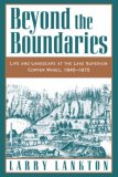 Beyond the Boundaries: Life and Landscape at the Lake Superior Copper Mines, 1840-1875 (Michigan)
