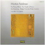 Feldman: For Franz Kline, For Frank OHara, De Kooning, Piano Piece to Philip Guston